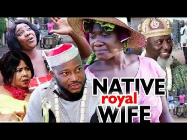 Native Royal Wife Season 7&8 - 2019